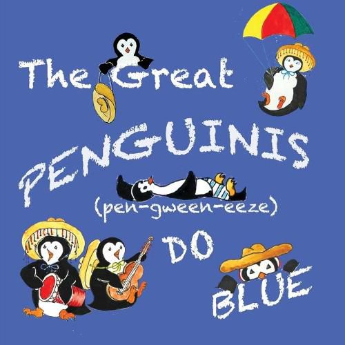 The Great Penguinis (pen-gween-eeze) Do Blue