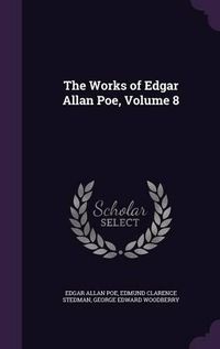 Cover image for The Works of Edgar Allan Poe, Volume 8