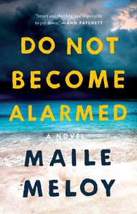 Cover image for Do Not Become Alarmed: A Novel