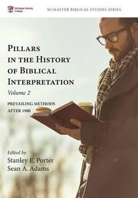 Cover image for Pillars in the History of Biblical Interpretation, Volume 2: Prevailing Methods After 1980