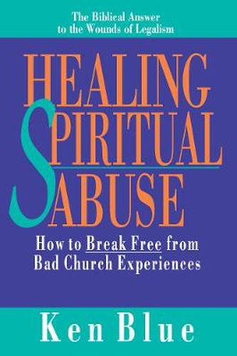 Cover image for Healing Spiritual Abuse - How to Break Free from Bad Church Experiences