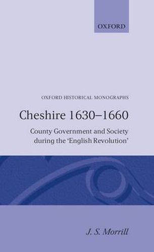 Cheshire 1630-1660: County Government and Society during the "English Revolution