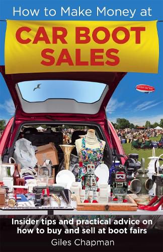 Cover image for How To Make Money at Car Boot Sales: Insider tips and practical advice on how to buy and sell at 'boot fairs