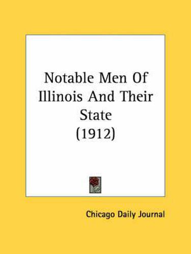 Cover image for Notable Men of Illinois and Their State (1912)