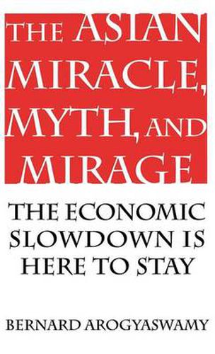 Cover image for The Asian Miracle, Myth, and Mirage: The Economic Slowdown is Here to Stay