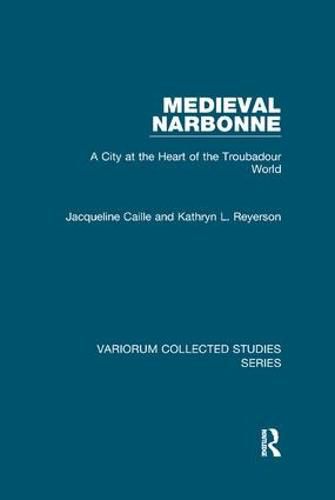 Medieval Narbonne: A City at the Heart of the Troubadour World