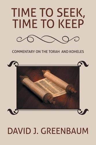 Cover image for Time to Seek, Time to Keep: Commentary on the Torah and Koheles