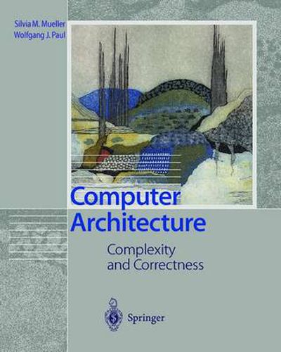 Computer Architecture: Complexity and Correctness