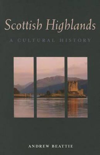 Cover image for The Scottish Highlands: A Cultural History