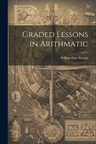 Cover image for Graded Lessons in Arithmatic