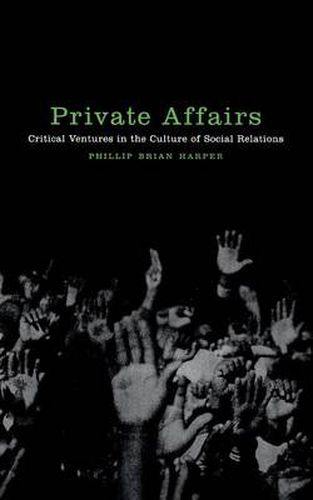 Cover image for Private Affairs: Critical Ventures in the Culture of Social Relations