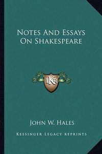 Cover image for Notes and Essays on Shakespeare