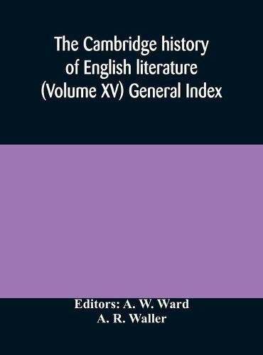 The Cambridge history of English literature (Volume XV) General Index