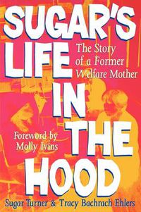 Cover image for Sugar's Life in the Hood: The Story of a Former Welfare Mother