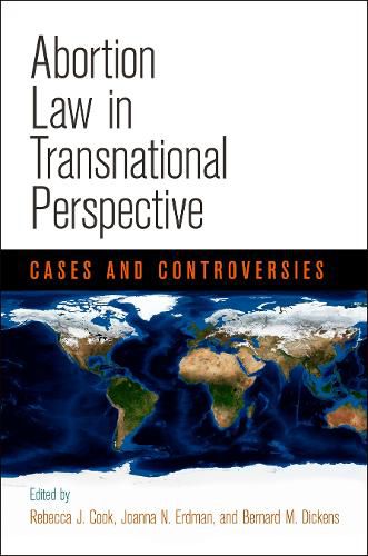 Abortion Law in Transnational Perspective: Cases and Controversies