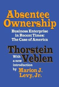 Cover image for Absentee Ownership: Business Enterprise in Recent Times - The Case of America