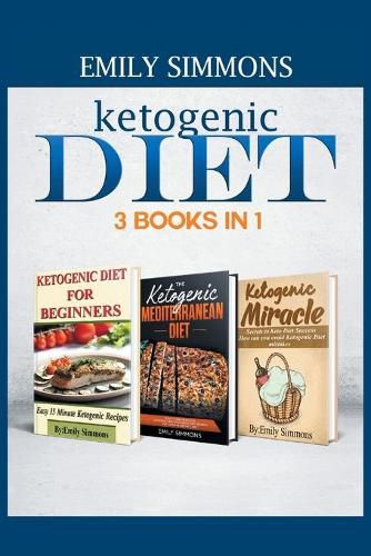 Cover image for Ketogenic Diet 3 BOOKS IN 1: The Complete Healthy And Delicious Recipes Cookbook Box Set