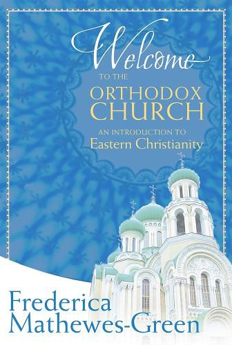 Cover image for Welcome to the Orthodox Church: An Introduction to Eastern Christianity