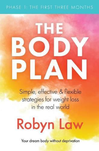 Cover image for The Body Plan: Simple, effective and flexible strategies for permanent weight loss in the real world