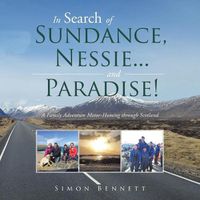 Cover image for In Search of Sundance, Nessie ... and Paradise!: A Family Adventure Motor-Homing Through Scotland