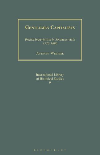Gentlemen Capitalists: British Imperialism in Southeast Asia 1770-1890