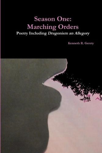 Season One: Marching Orders - Poetry Including Dragonism an Allegory