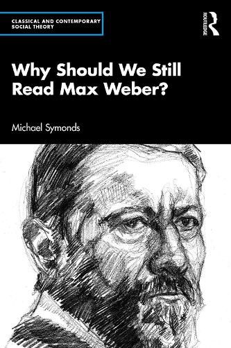 Cover image for Why Should We Still Read Max Weber?