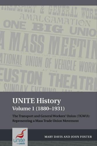 Cover image for UNITE History Volume 1 (1880-1931): The Transport and General Workers' Union (TGWU): Representing a mass trade union movement