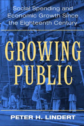 Growing Public: Volume 1, The Story: Social Spending and Economic Growth since the Eighteenth Century