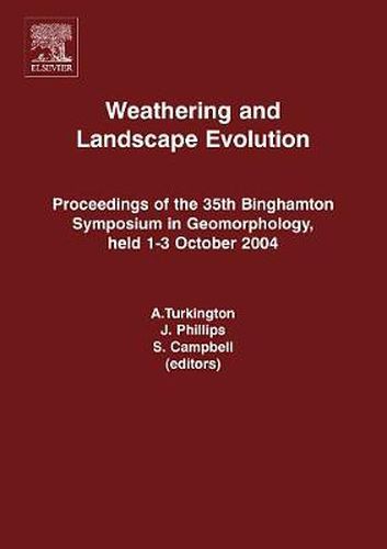 Cover image for Weathering and Landscape Evolution: Proceedings of the 35th Binghamton Symposium in Geomorphology, held 1-3 October, 2004