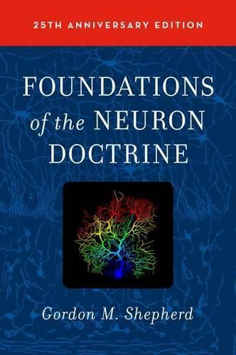 Foundations of the Neuron Doctrine: 25th Anniversary Edition