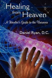 Cover image for Healing from Heaven: A Healer's Guide to the Universe
