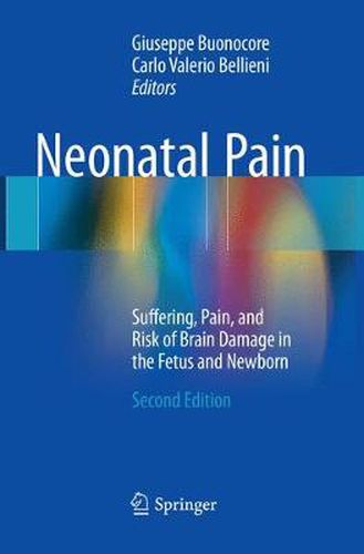 Cover image for Neonatal Pain: Suffering, Pain, and Risk of Brain Damage in the Fetus and Newborn