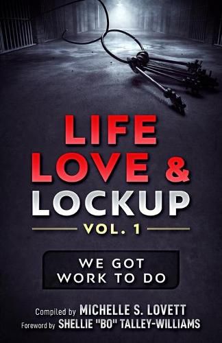 Cover image for Life, Love & Lockup: We Got Work to Do