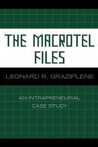 Cover image for The Macrotel Files: An Intrapreneurial Case Study