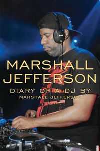 Cover image for Marshall Jefferson: The Diary of a DJ