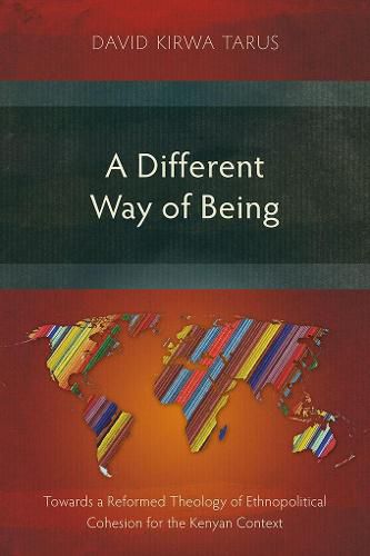 Cover image for A Different Way of Being: Towards a Reformed Theology of Ethnopolitical Cohesion for the Kenyan Context