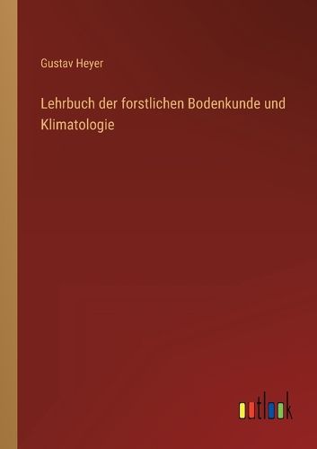 Cover image for Lehrbuch der forstlichen Bodenkunde und Klimatologie