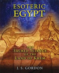 Cover image for Esoteric Egypt: The Sacred Science of the Land of Khem