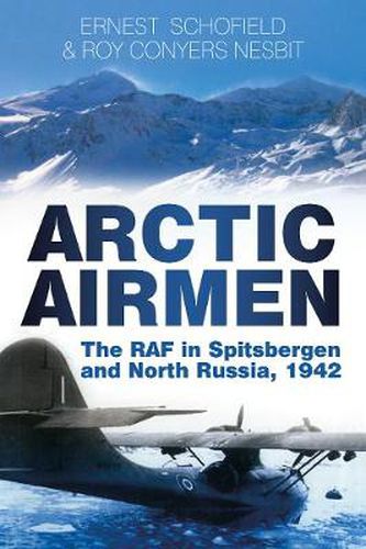 Cover image for Arctic Airmen: The RAF in Spitsbergen and North Russia, 1942