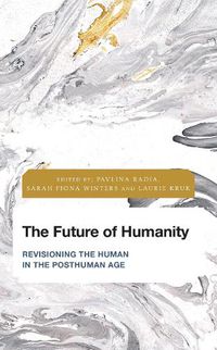 Cover image for The Future of Humanity: Revisioning the Human in the Posthuman Age