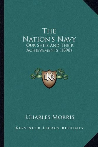 The Nation's Navy: Our Ships and Their Achievements (1898)