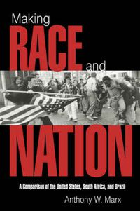 Cover image for Making Race and Nation: A Comparison of South Africa, the United States, and Brazil