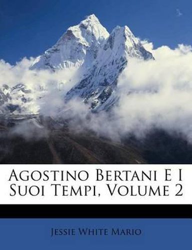 Agostino Bertani E I Suoi Tempi, Volume 2