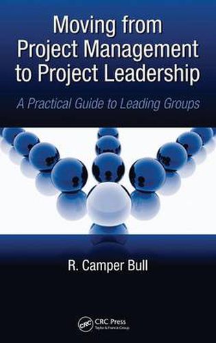 Moving from Project Management to Project Leadership: A Practical Guide to Leading Groups