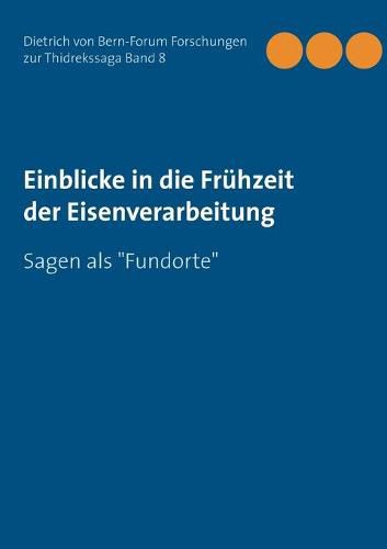 Cover image for Einblicke in die Fruhzeit der Eisenverarbeitung: Sagen als Fundorte