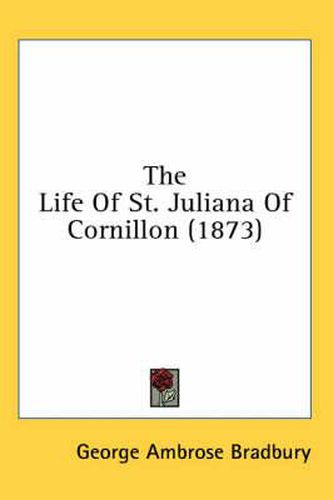 Cover image for The Life of St. Juliana of Cornillon (1873)