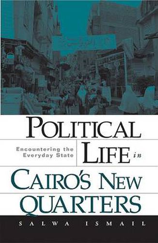 Cover image for Political Life in Cairo's New Quarters: Encountering the Everyday State