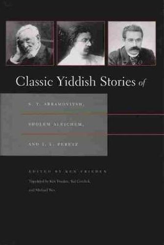 Cover image for Classic Yiddish Stories of S. Y. Abramovitsh, Sholem Aleichem, and I. L. Peretz