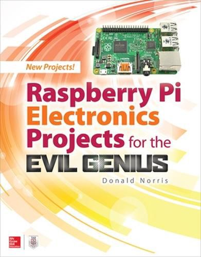 Cover image for Raspberry Pi Electronics Projects for the Evil Genius